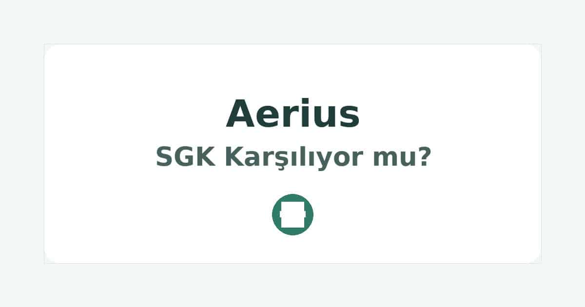 Aerius SGK Karşılıyor mu