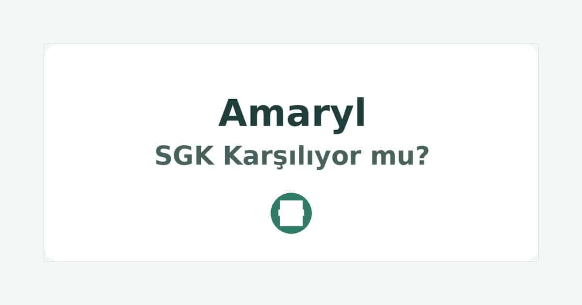 Amaryl SGK Karşılıyor mu