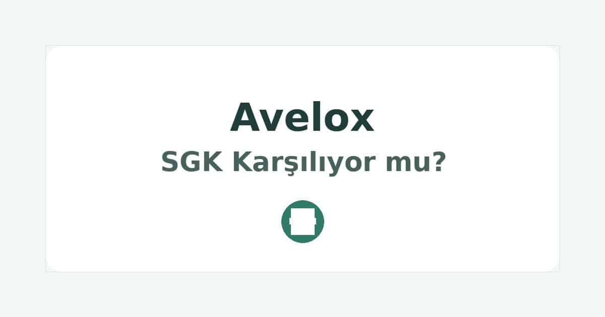 Avelox SGK Karşılıyor mu