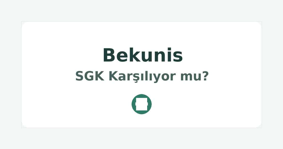 Bekunis SGK Karşılıyor mu