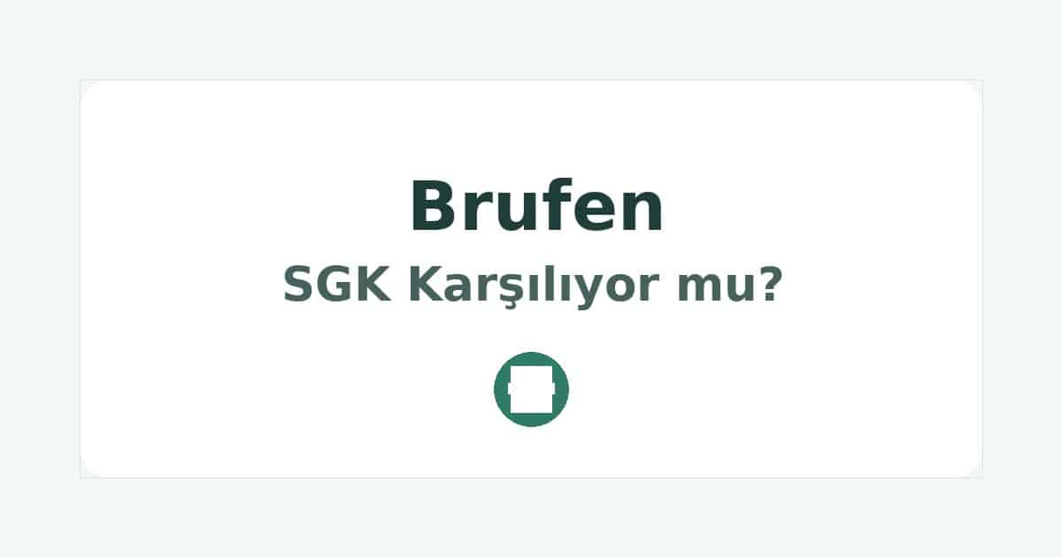 Brufen SGK Karşılıyor mu