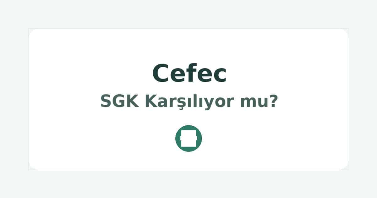 Cefec SGK Karşılıyor mu
