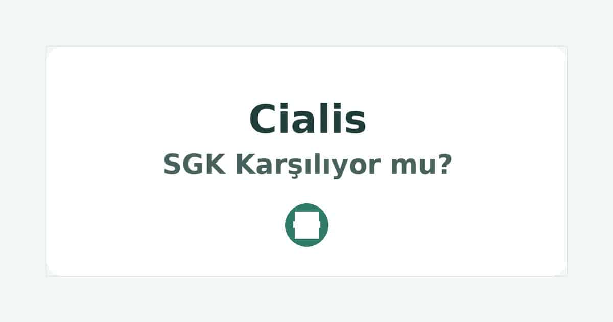 Cialis SGK Karşılıyor mu