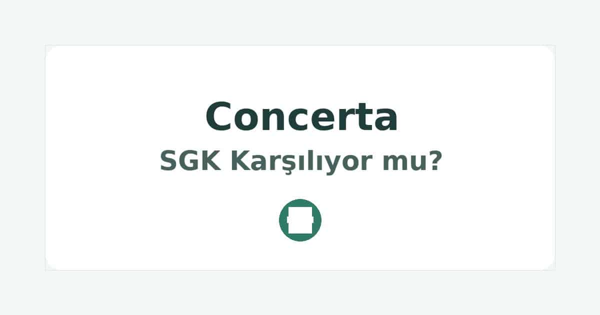 Concerta SGK Karşılıyor mu