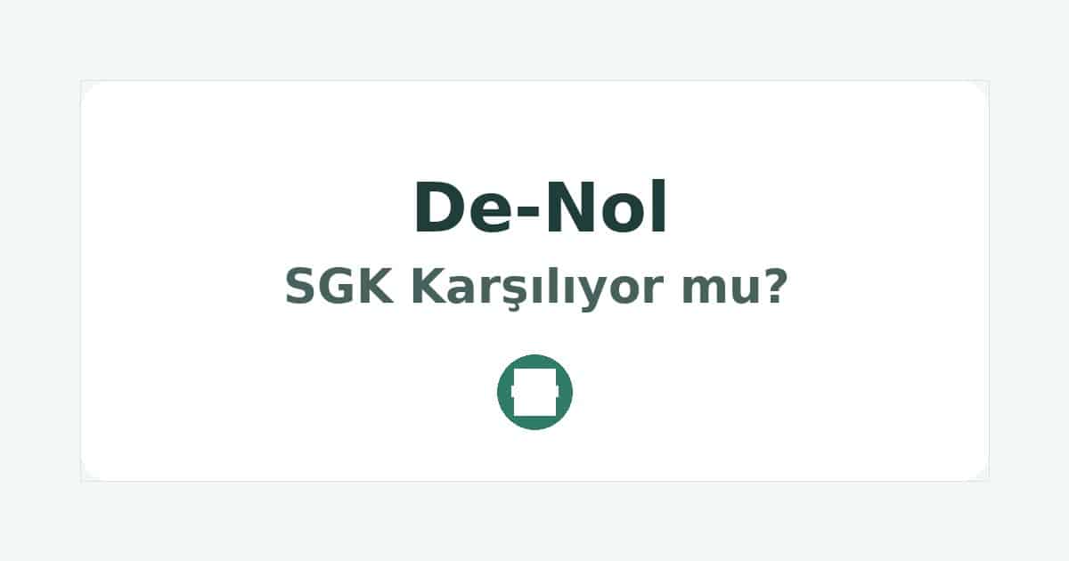 De-Nol SGK Karşılıyor mu