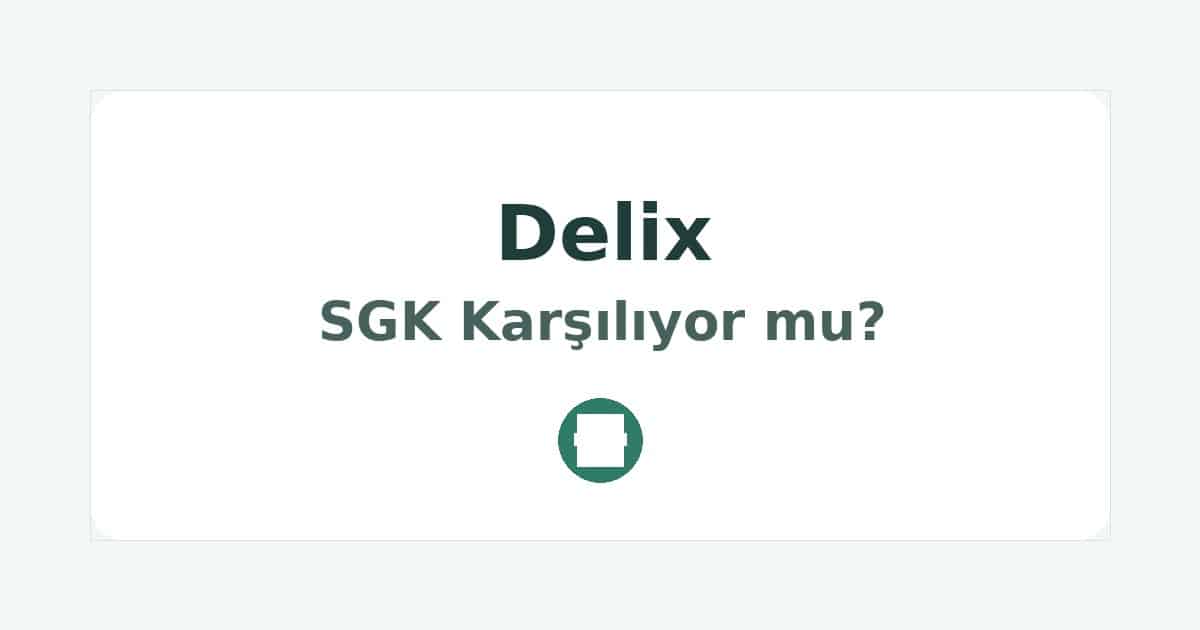 Delix SGK Karşılıyor mu