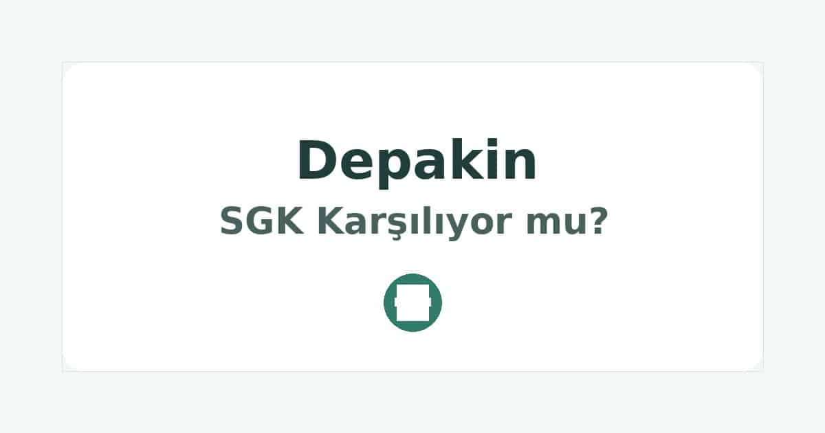 Depakin SGK Karşılıyor mu
