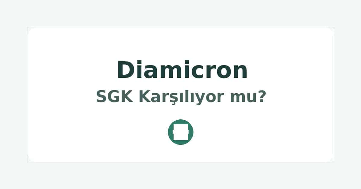 Diamicron SGK Karşılıyor mu