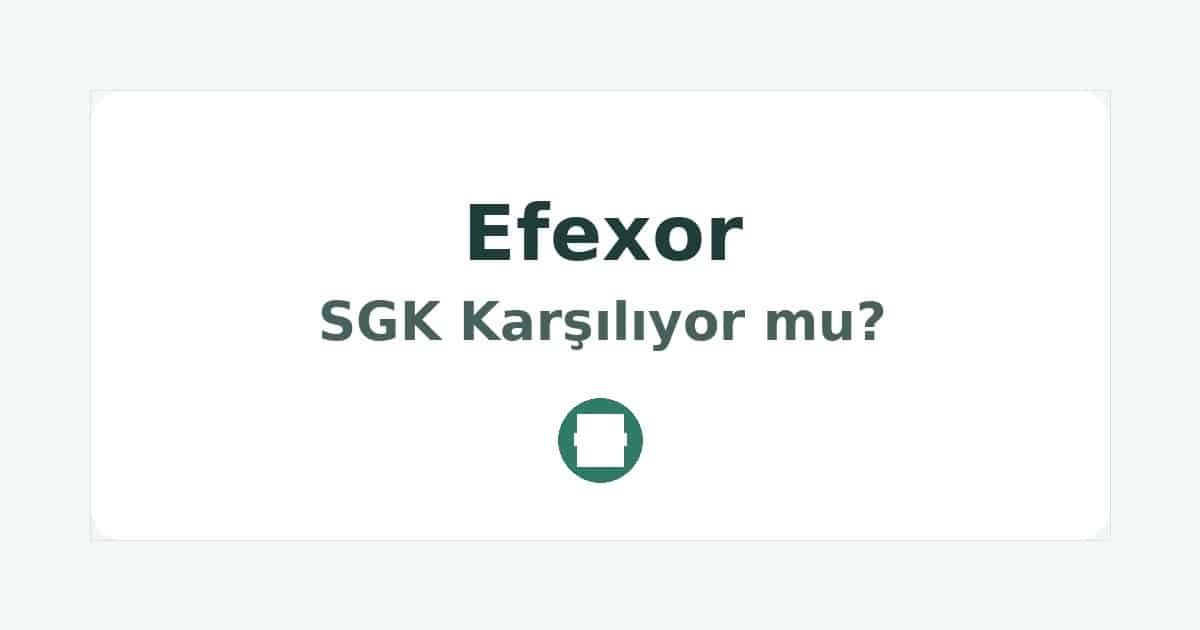 Efexor SGK Karşılıyor mu