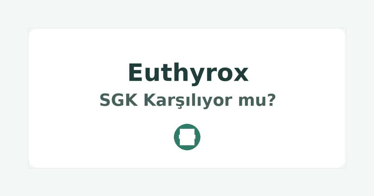 Euthyrox SGK Karşılıyor mu