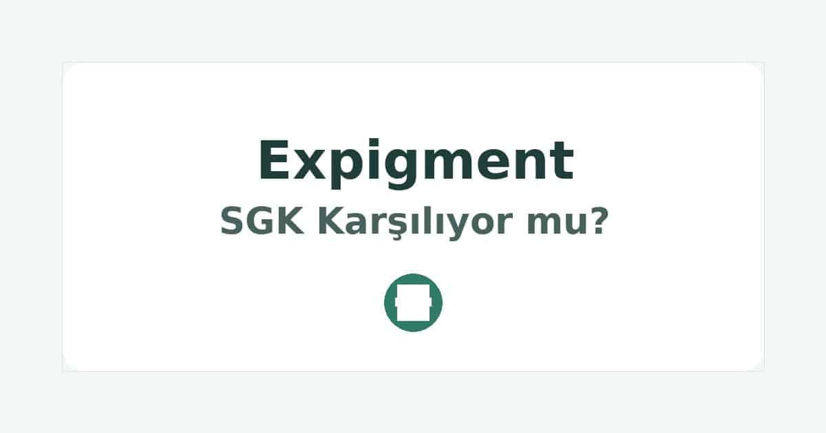 Expigment SGK Karşılıyor mu