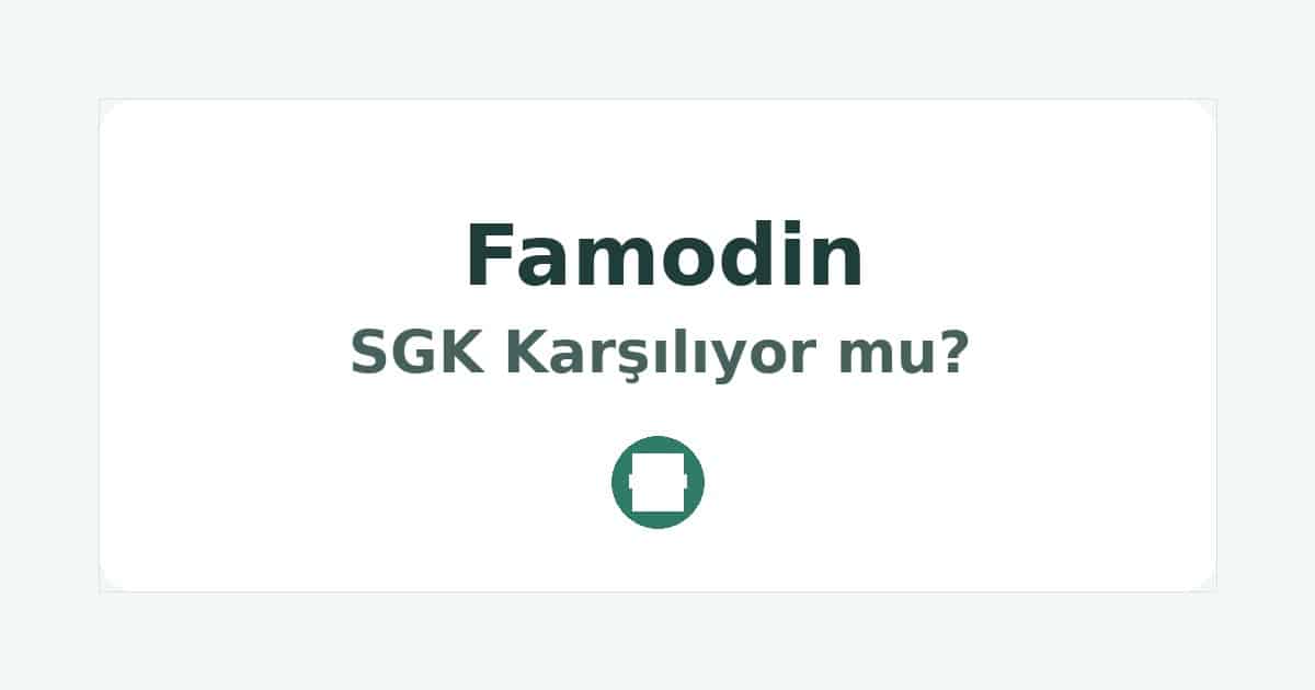 Famodin SGK Karşılıyor mu