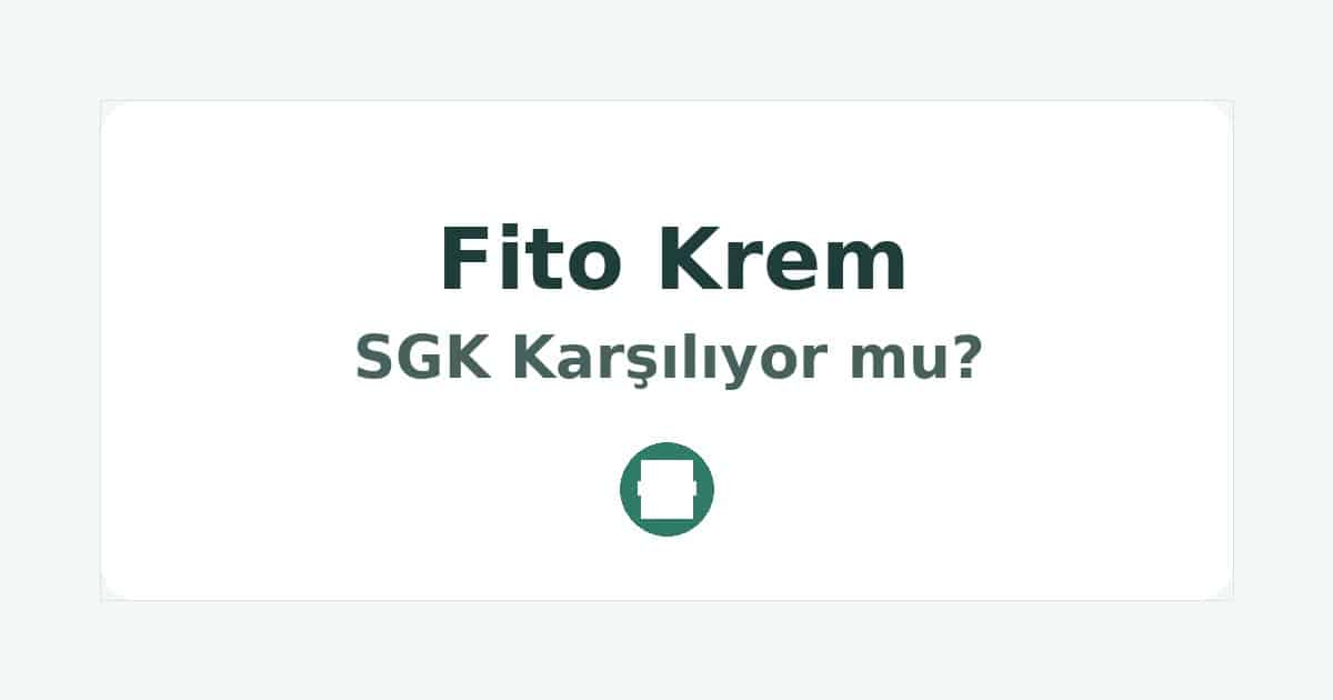 Fito Krem SGK Karşılıyor mu