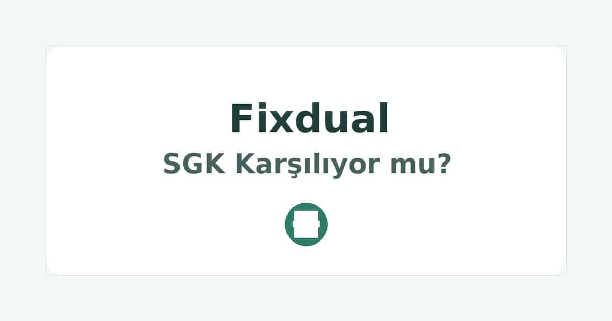 Fixdual SGK Karşılıyor mu