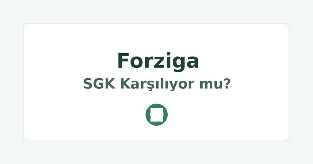 Forziga SGK Karşılıyor mu