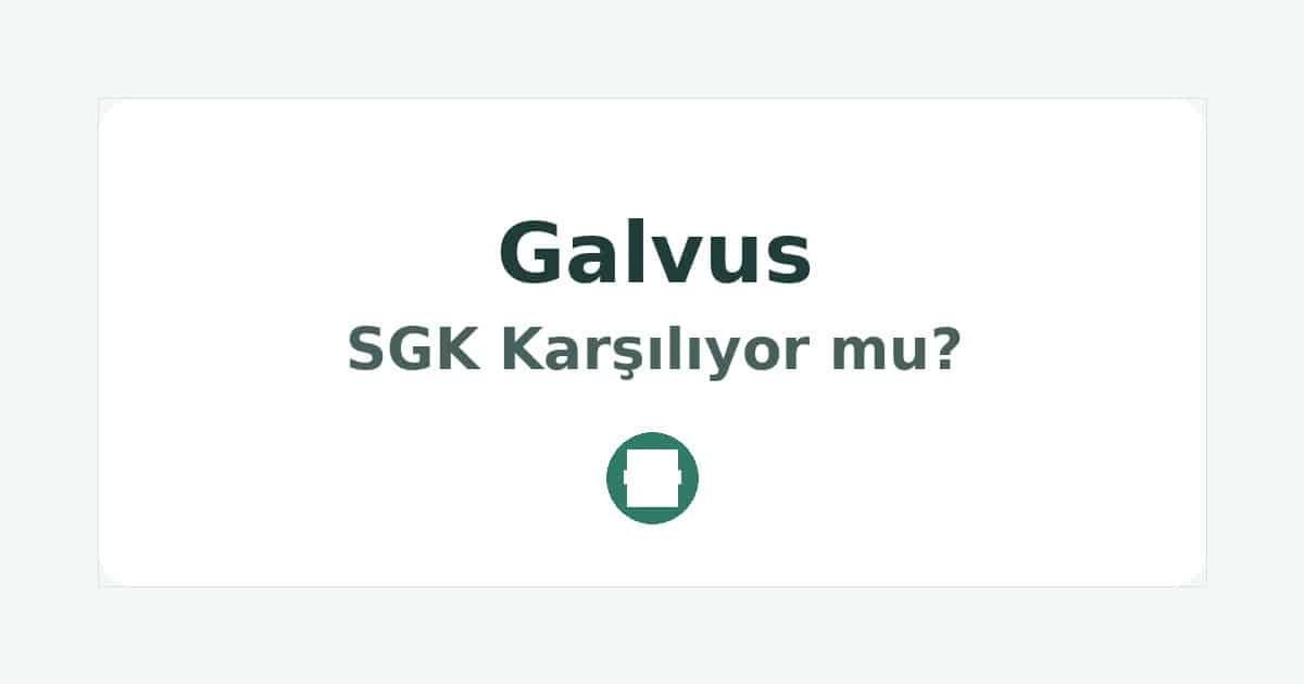 Galvus SGK Karşılıyor mu