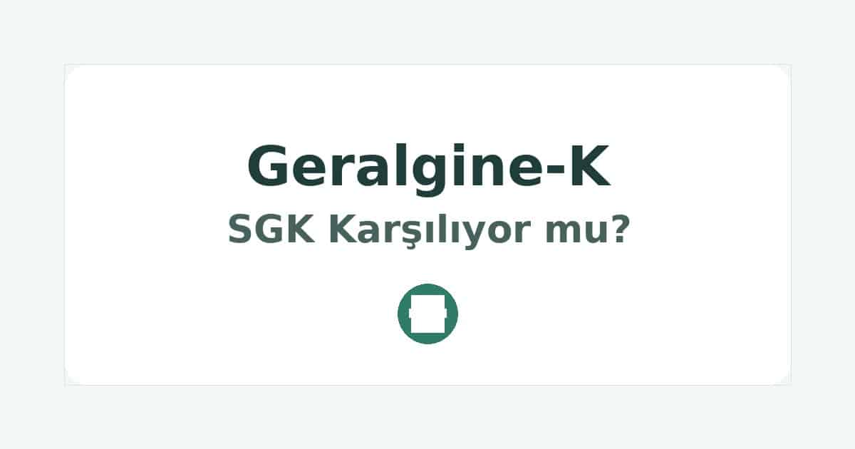Geralgine-K SGK Karşılıyor mu