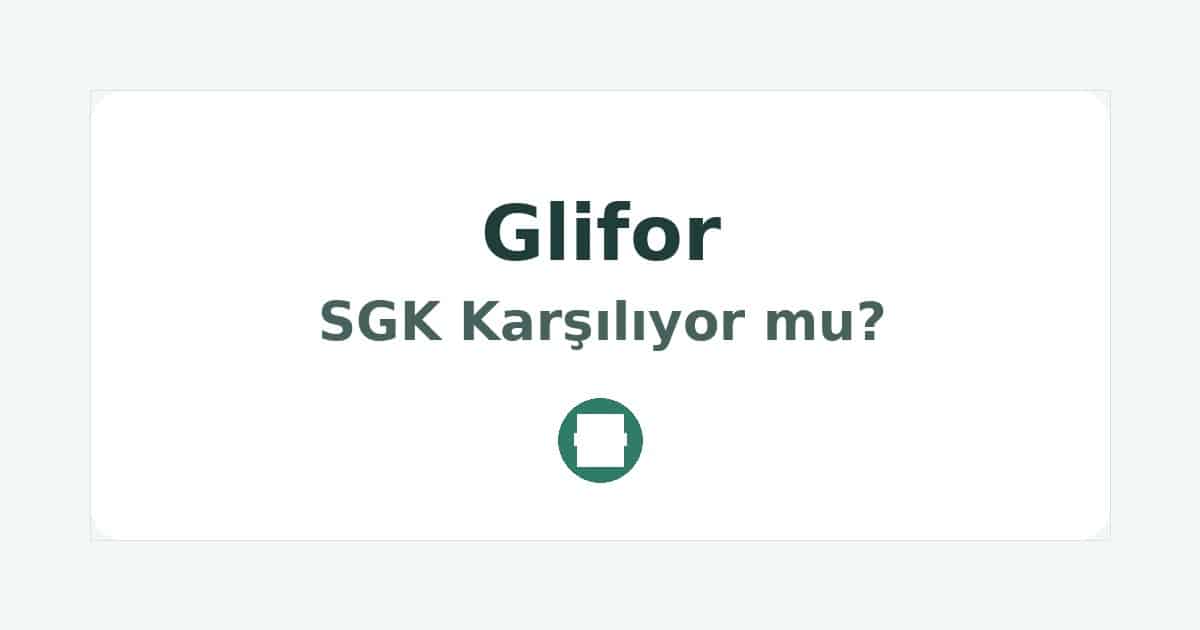Glifor SGK Karşılıyor mu