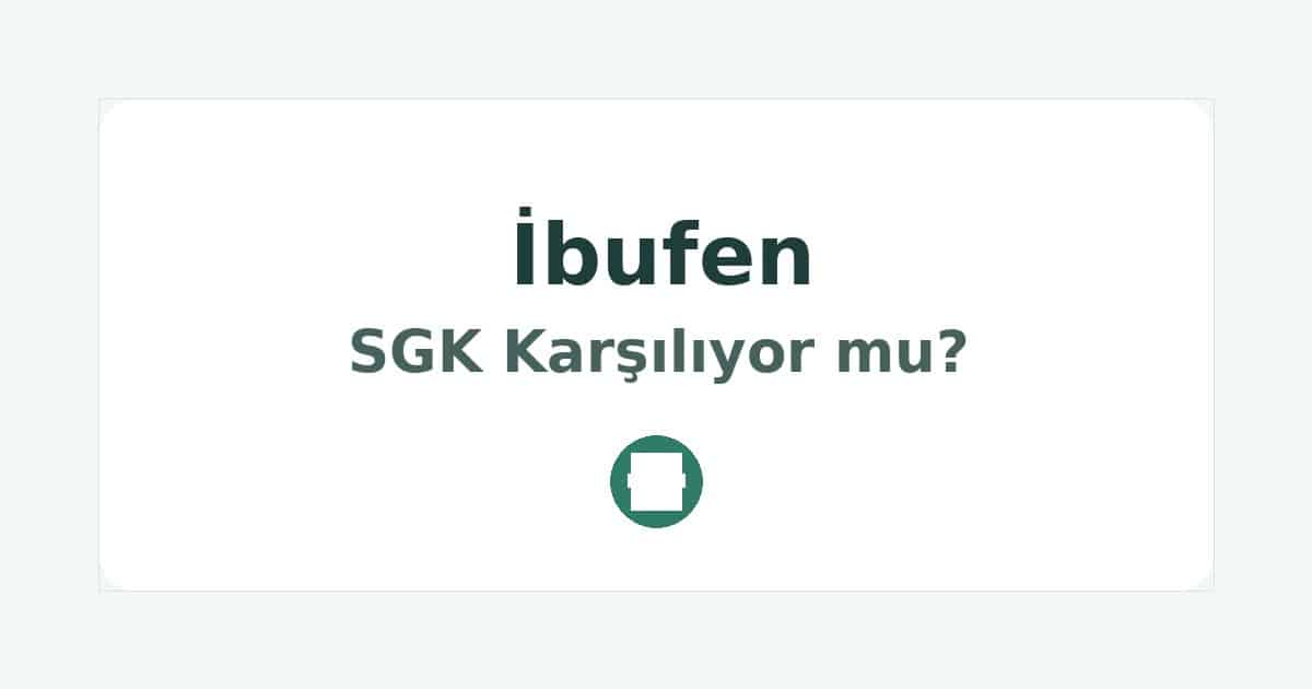 İbufen SGK Karşılıyor mu