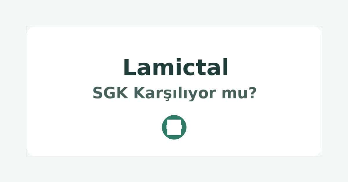 Lamictal SGK Karşılıyor mu