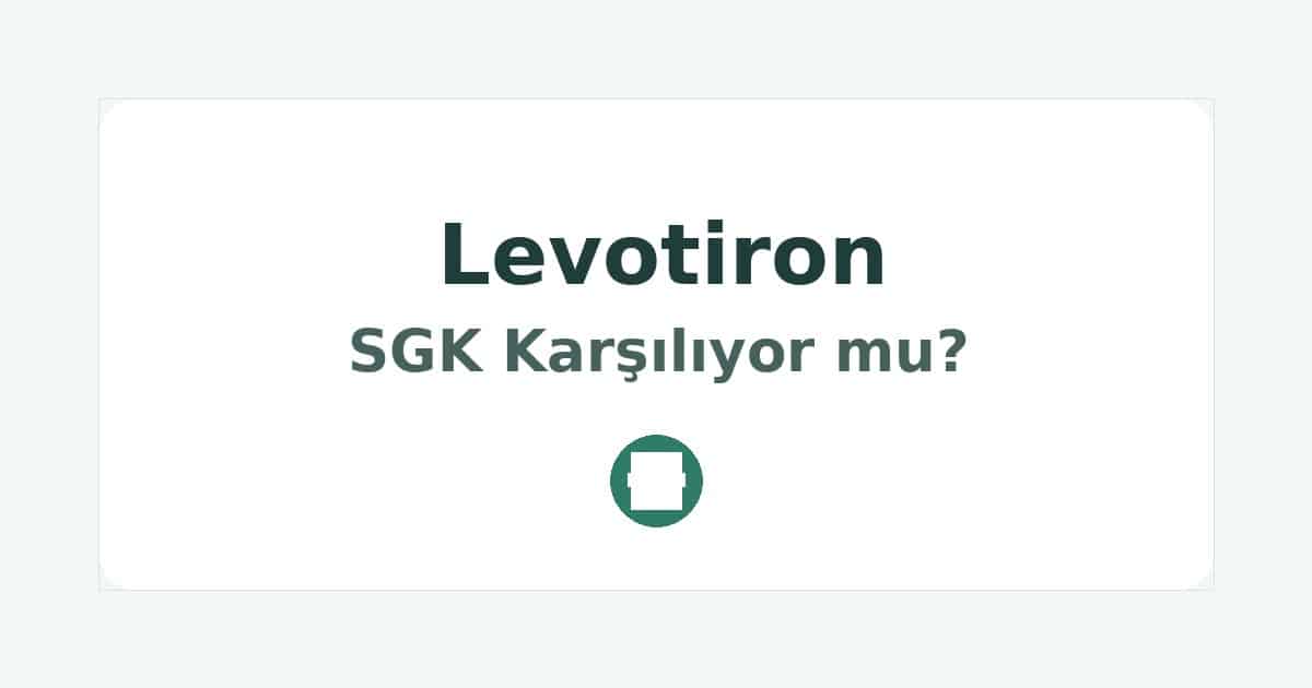 Levotiron SGK Karşılıyor mu
