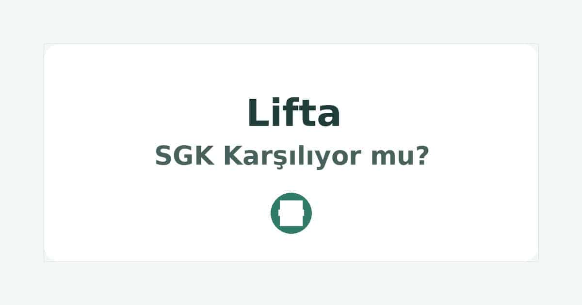 Lifta SGK Karşılıyor mu