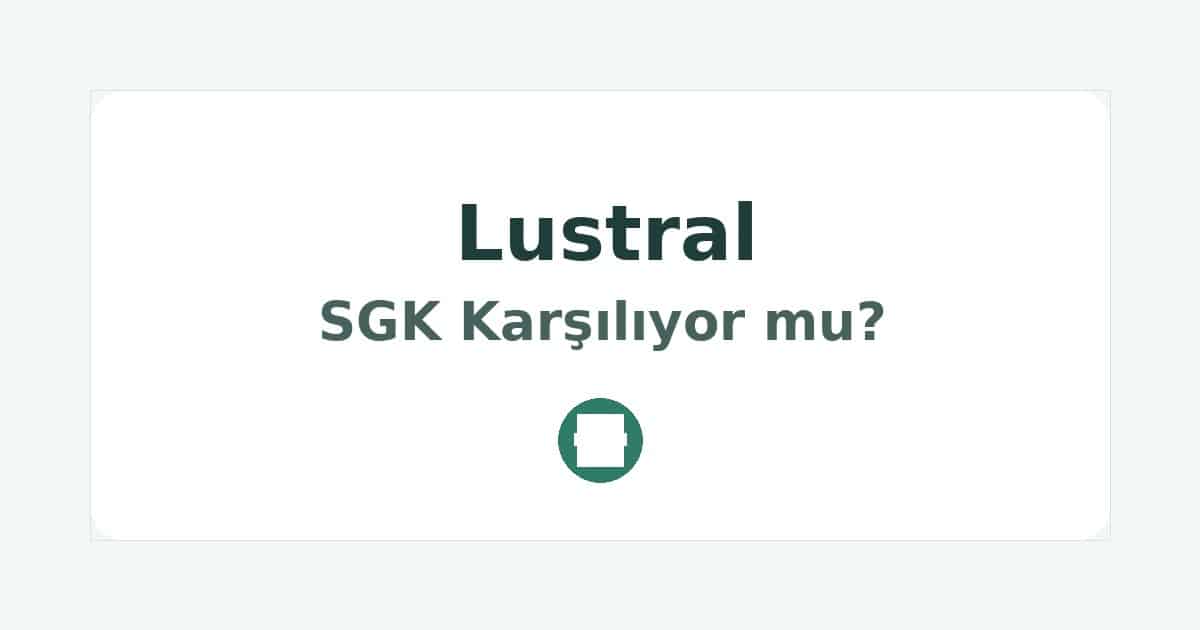 Lustral SGK Karşılıyor mu