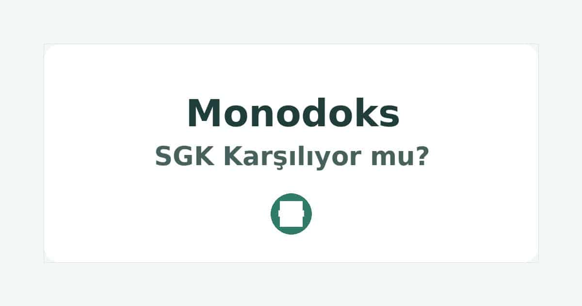 Monodoks SGK Karşılıyor mu