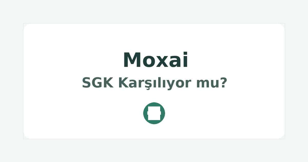 Moxai SGK Karşılıyor mu
