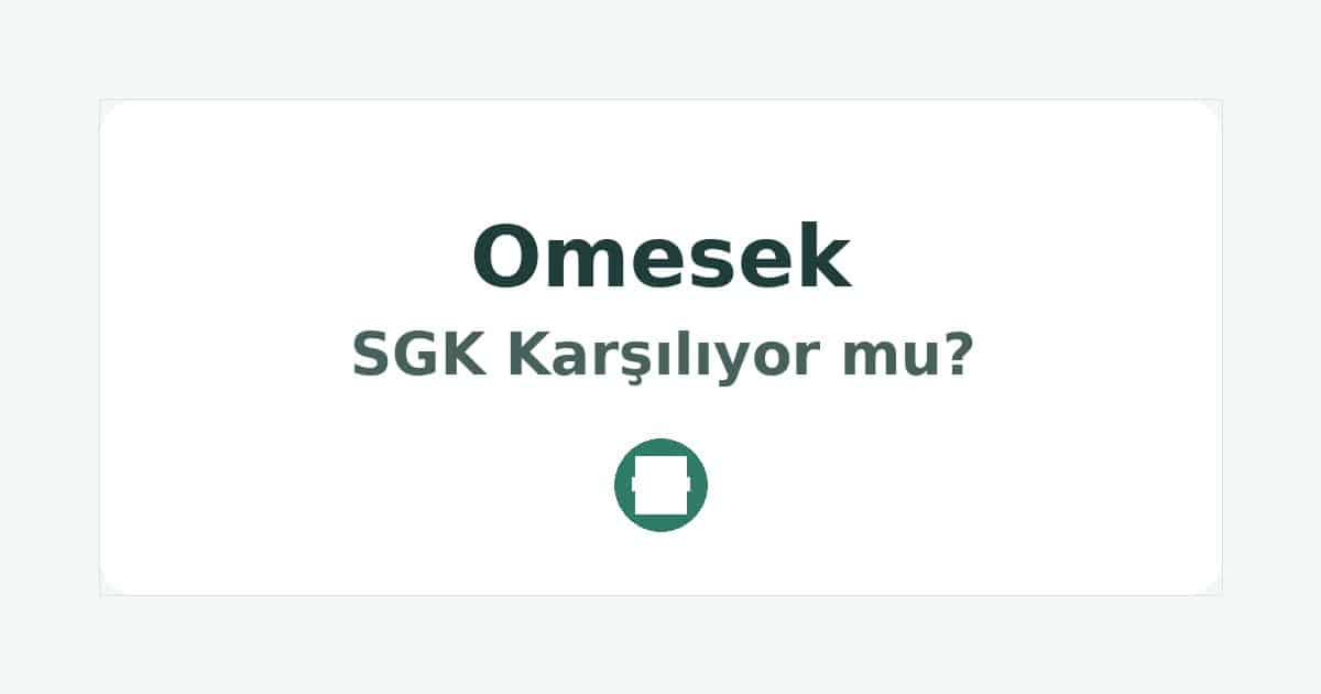 Omesek SGK Karşılıyor mu