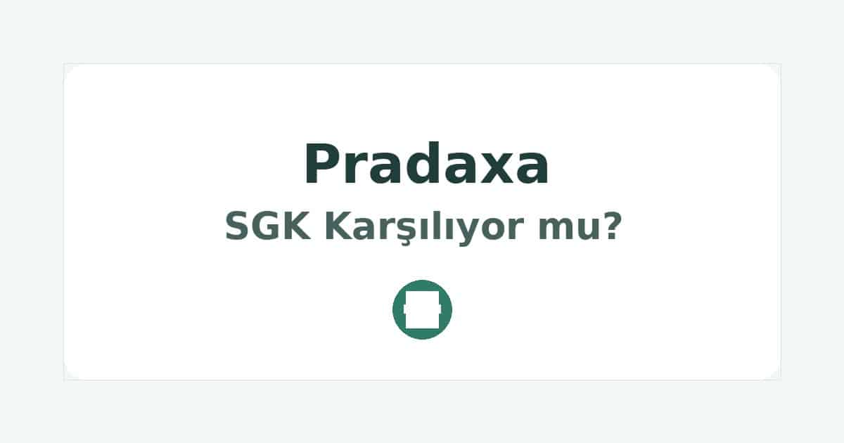 Pradaxa SGK Karşılıyor mu
