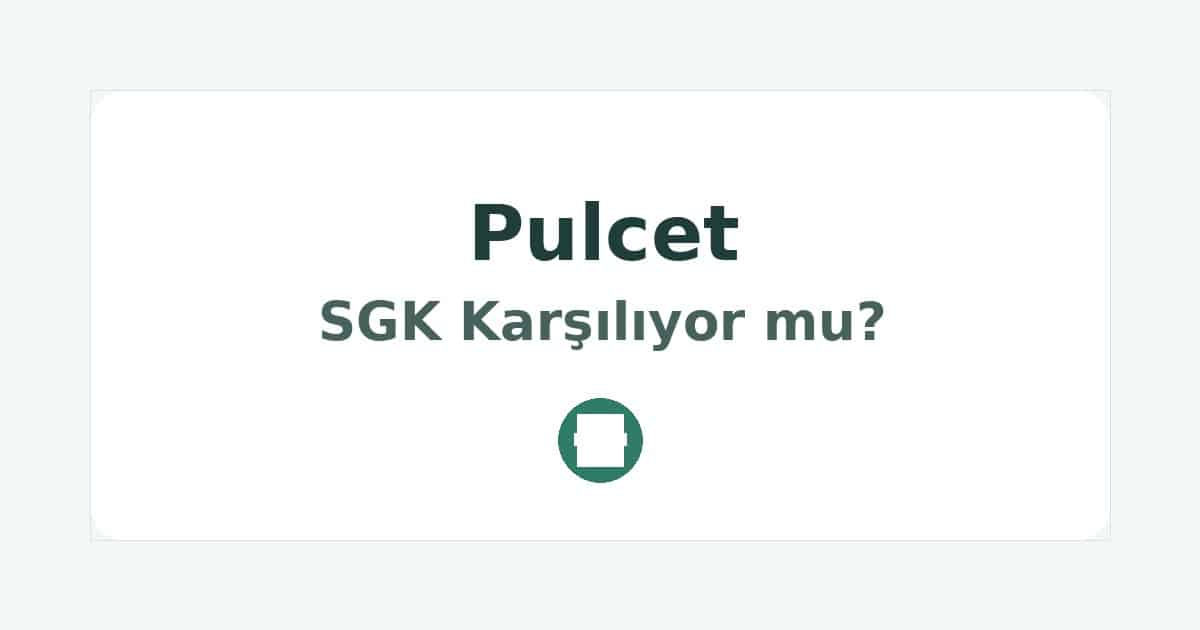 Pulcet SGK Karşılıyor mu