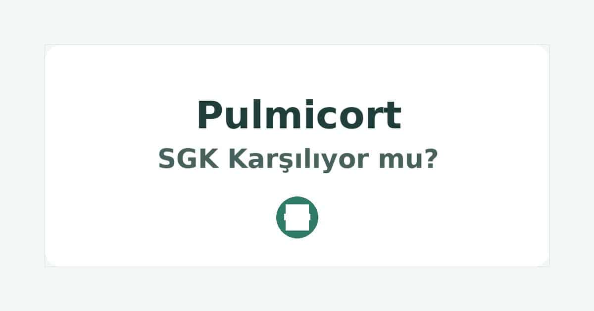 Pulmicort SGK Karşılıyor mu