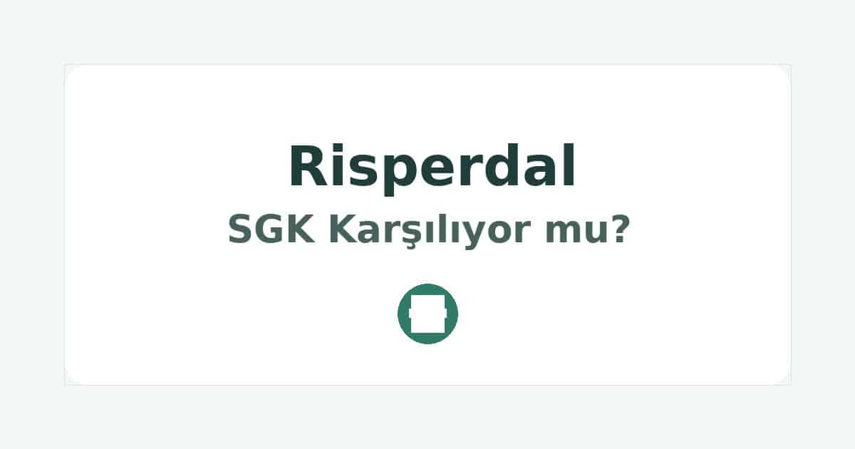 Risperdal SGK Karşılıyor mu