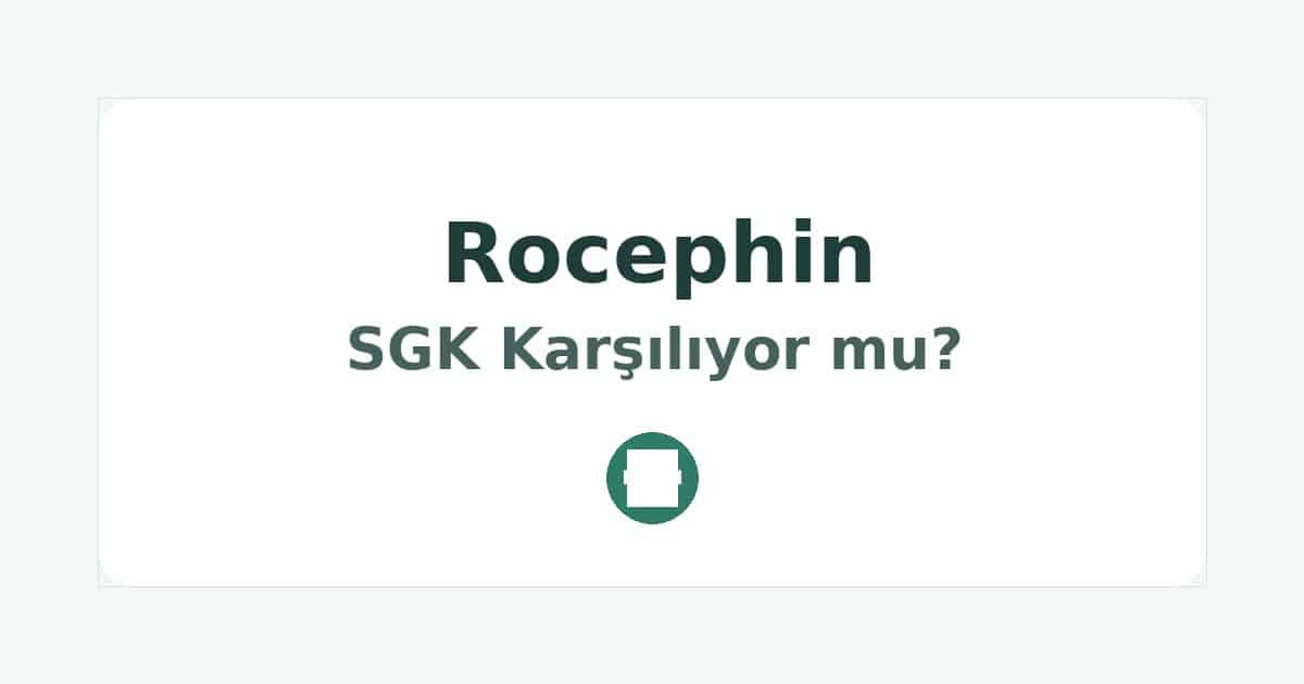 Rocephin SGK Karşılıyor mu