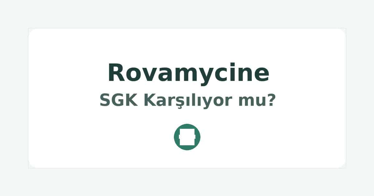Rovamycine SGK Karşılıyor mu
