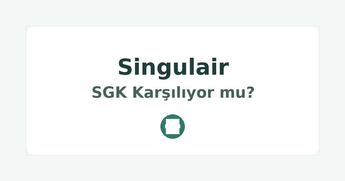 Singulair SGK Karşılıyor mu