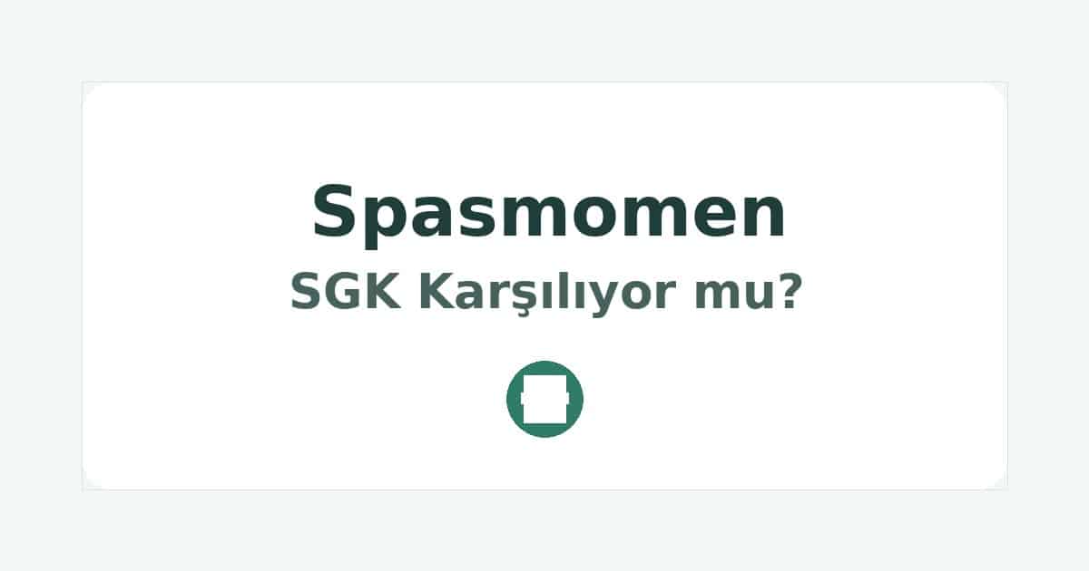 Spasmomen SGK Karşılıyor mu