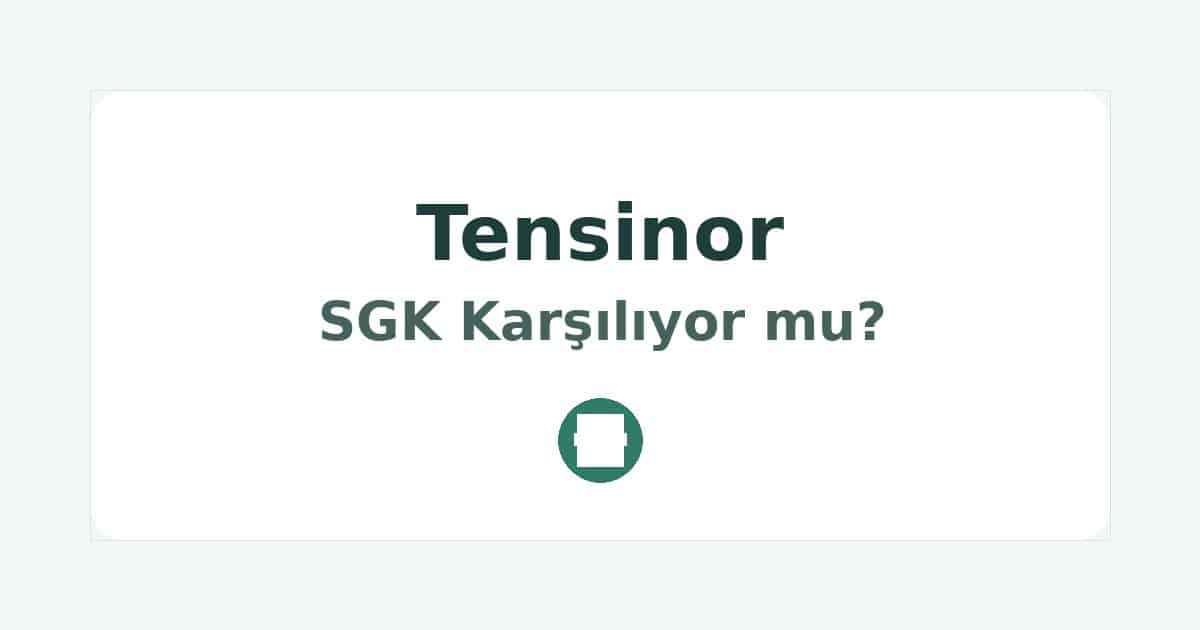 Tensinor SGK Karşılıyor mu