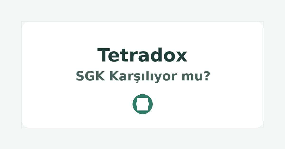 Tetradox SGK Karşılıyor mu