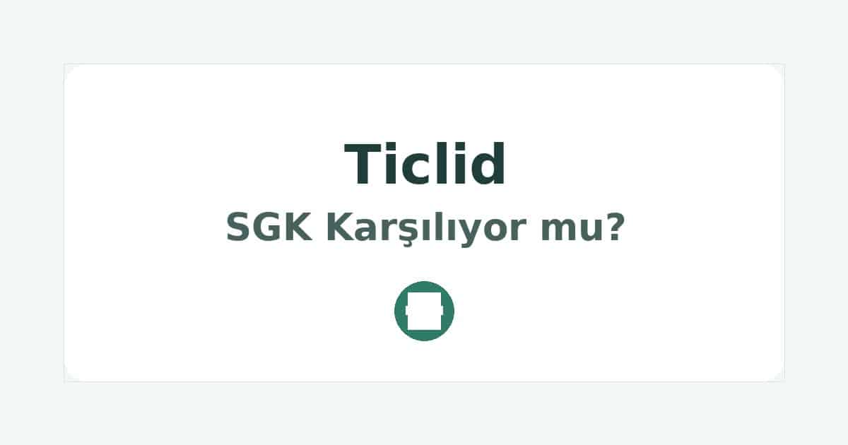 Ticlid SGK Karşılıyor mu
