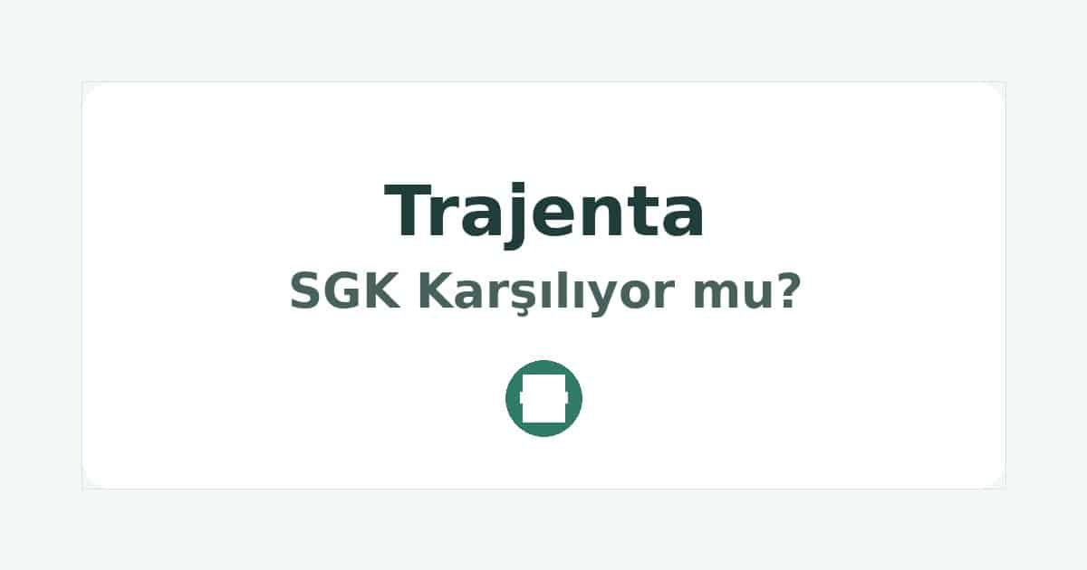 Trajenta SGK Karşılıyor mu