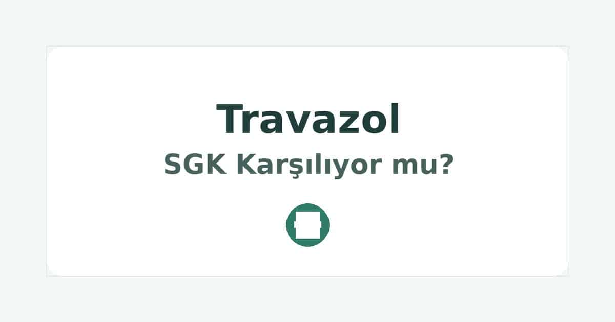Travazol SGK Karşılıyor mu