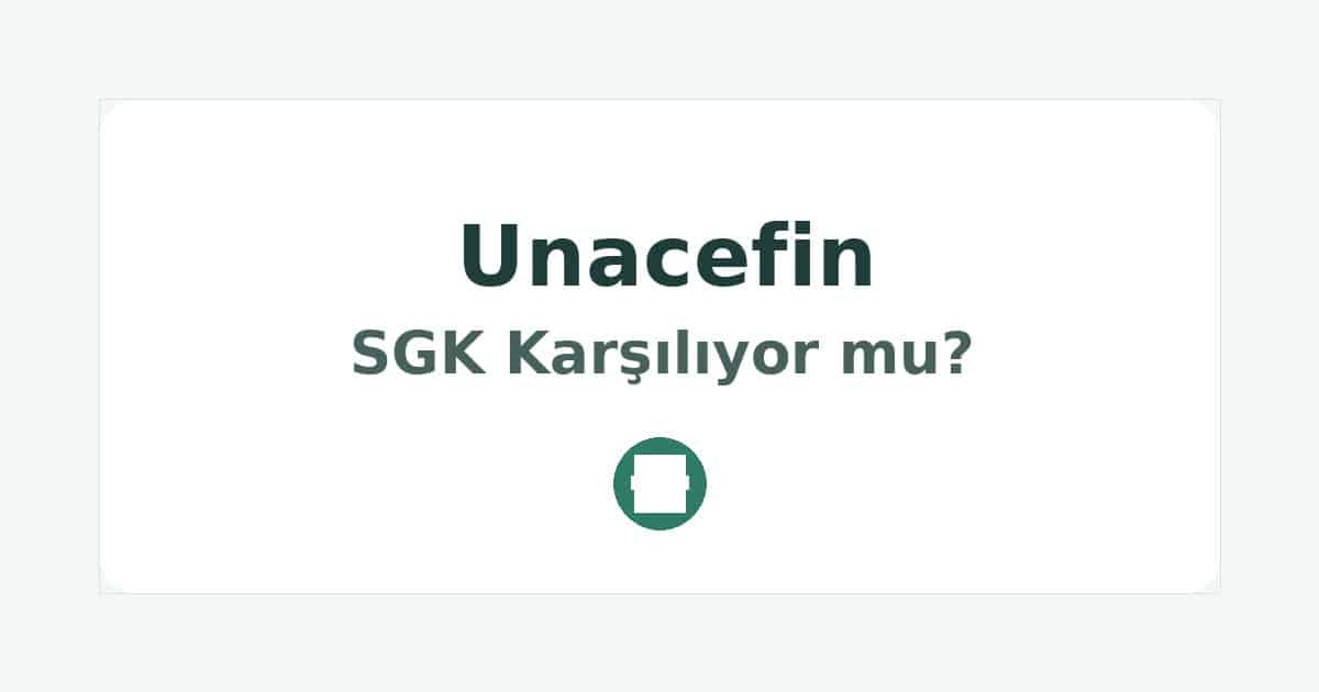 Unacefin SGK Karşılıyor mu