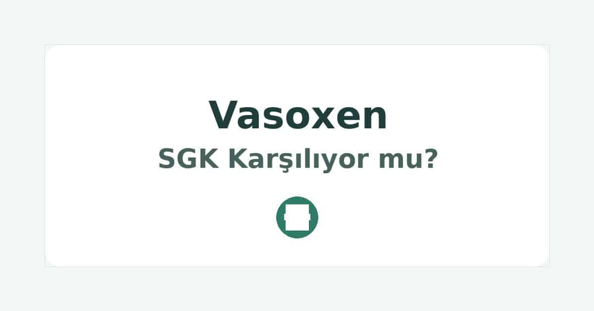 Vasoxen SGK Karşılıyor mu