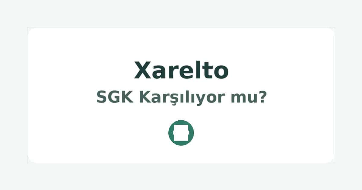 Xarelto SGK Karşılıyor mu