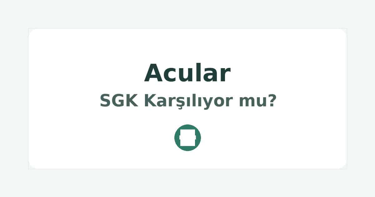 Acular SGK Karşılıyor mu
