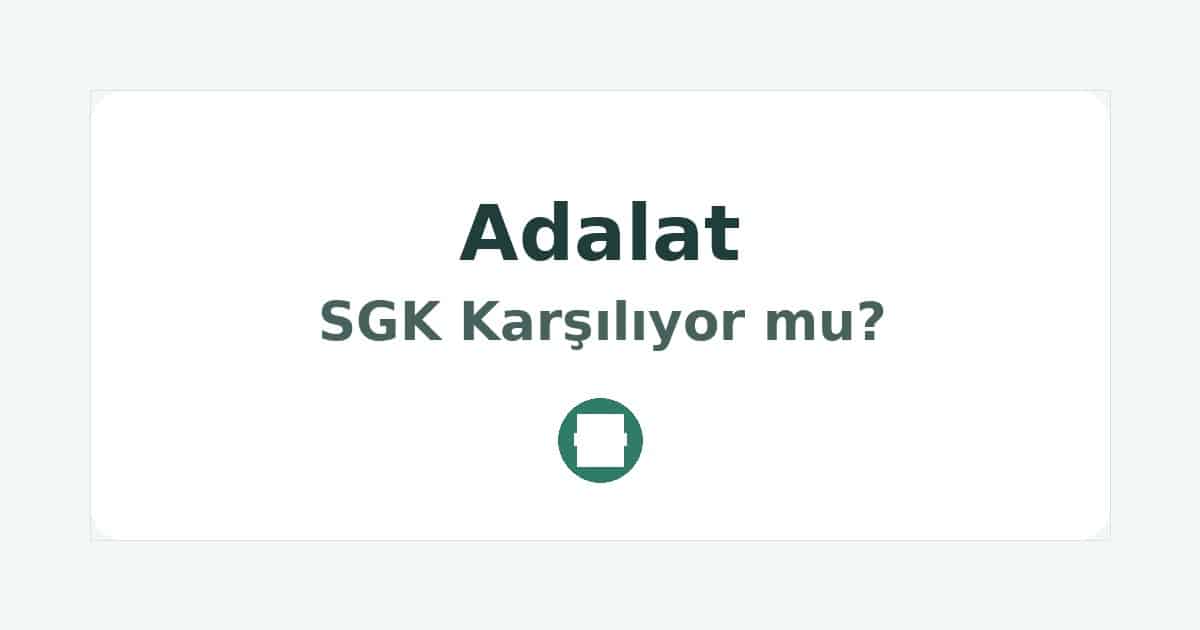 Adalat SGK Karşılıyor mu