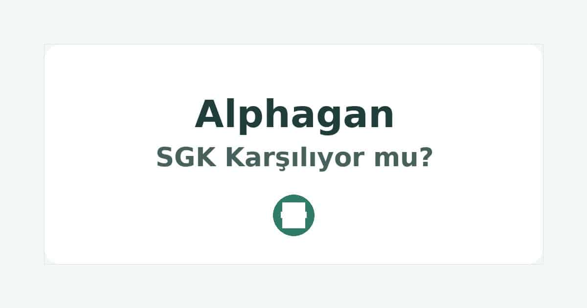 Alphagan SGK Karşılıyor mu