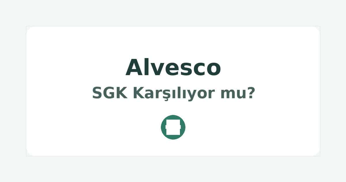 Alvesco SGK Karşılıyor mu